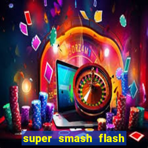 super smash flash 3 download